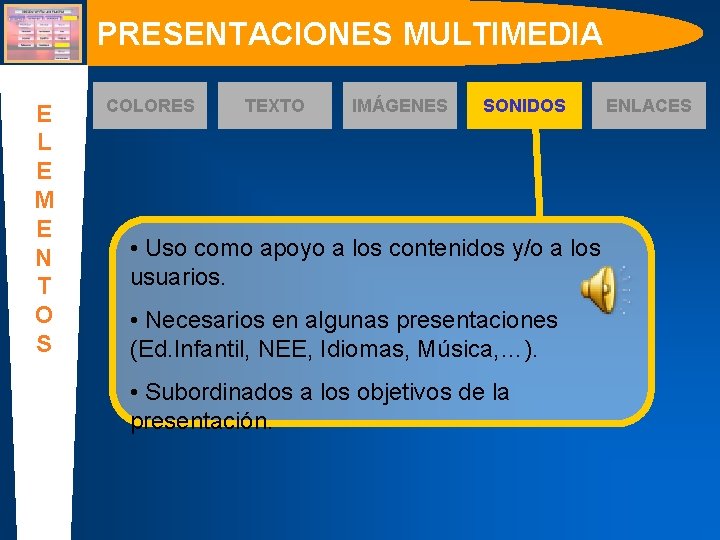 PRESENTACIONES MULTIMEDIA E L E M E N T O S COLORES TEXTO IMÁGENES