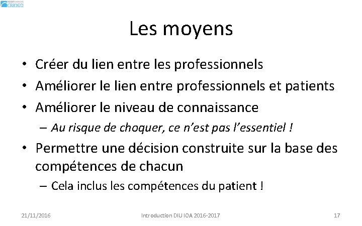 Les moyens • Créer du lien entre les professionnels • Améliorer le lien entre