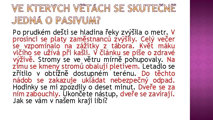 Po prudkém dešti se hladina řeky zvýšila o metr. V prosinci se platy zaměstnanců