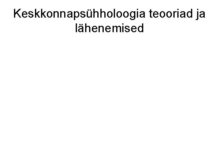 Keskkonnapsühholoogia teooriad ja lähenemised 