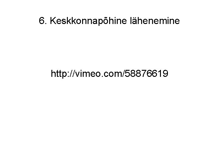 6. Keskkonnapõhine lähenemine http: //vimeo. com/58876619 