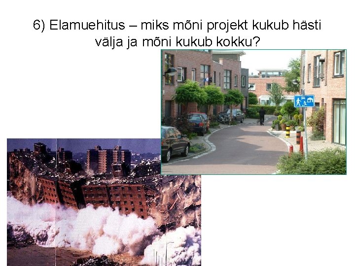 6) Elamuehitus – miks mõni projekt kukub hästi välja ja mõni kukub kokku? 