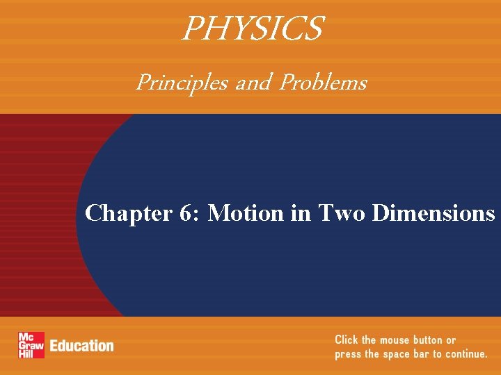 PHYSICS Principles and Problems Chapter 6: Motion in Two Dimensions 