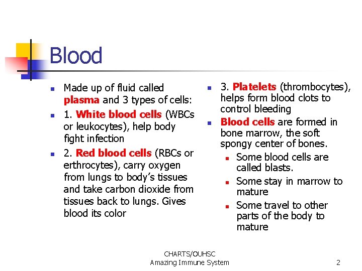 Blood n n n Made up of fluid called plasma and 3 types of Blood n n n Made up of fluid called plasma and 3 types of