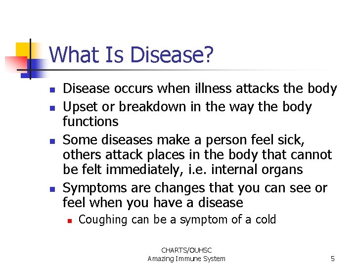 What Is Disease? n n Disease occurs when illness attacks the body Upset or What Is Disease? n n Disease occurs when illness attacks the body Upset or