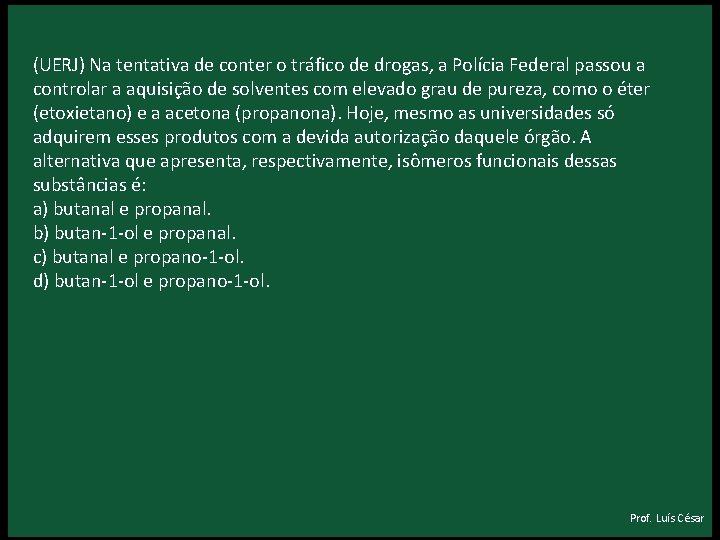 (UERJ) Na tentativa de conter o tráfico de drogas, a Polícia Federal passou a (UERJ) Na tentativa de conter o tráfico de drogas, a Polícia Federal passou a