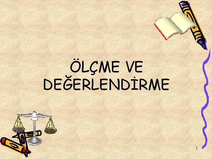 ÖLÇME VE DEĞERLENDİRME 1 