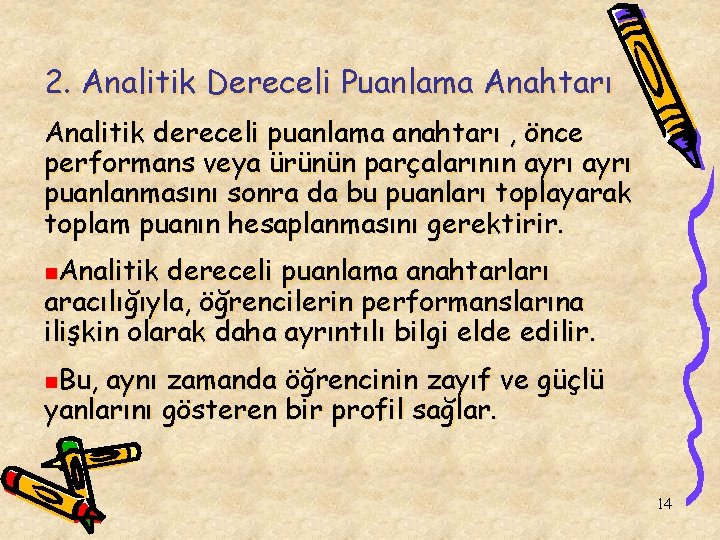 2. Analitik Dereceli Puanlama Anahtarı Analitik dereceli puanlama anahtarı , önce performans veya ürünün