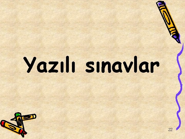 Yazılı sınavlar 22 