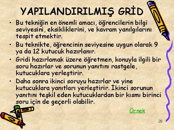 YAPILANDIRILMIŞ GRİD • Bu tekniğin en önemli amacı, öğrencilerin bilgi seviyesini, eksikliklerini, ve kavram