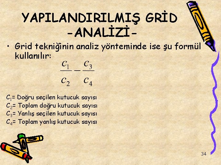 YAPILANDIRILMIŞ GRİD -ANALİZİ- • Grid tekniğinin analiz yönteminde ise şu formül kullanılır: C 1=