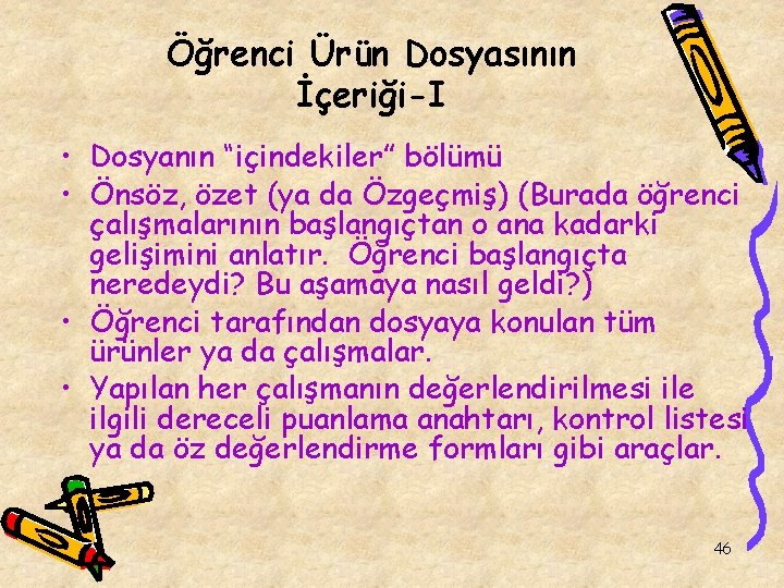 Öğrenci Ürün Dosyasının İçeriği-I • Dosyanın “içindekiler” bölümü • Önsöz, özet (ya da Özgeçmiş)