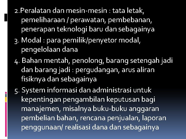 2. Peralatan dan mesin-mesin : tata letak, pemeliharaan / perawatan, pembebanan, penerapan teknologi baru