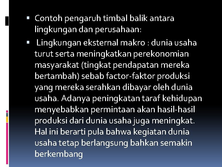  Contoh pengaruh timbal balik antara lingkungan dan perusahaan: Lingkungan eksternal makro : dunia