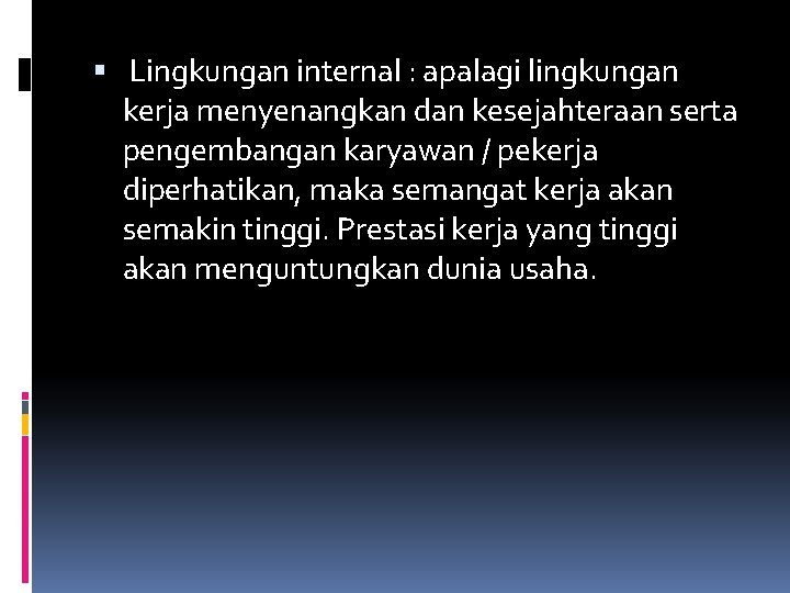  Lingkungan internal : apalagi lingkungan kerja menyenangkan dan kesejahteraan serta pengembangan karyawan /