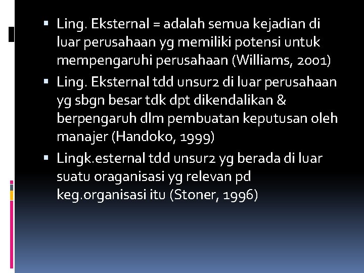  Ling. Eksternal = adalah semua kejadian di luar perusahaan yg memiliki potensi untuk