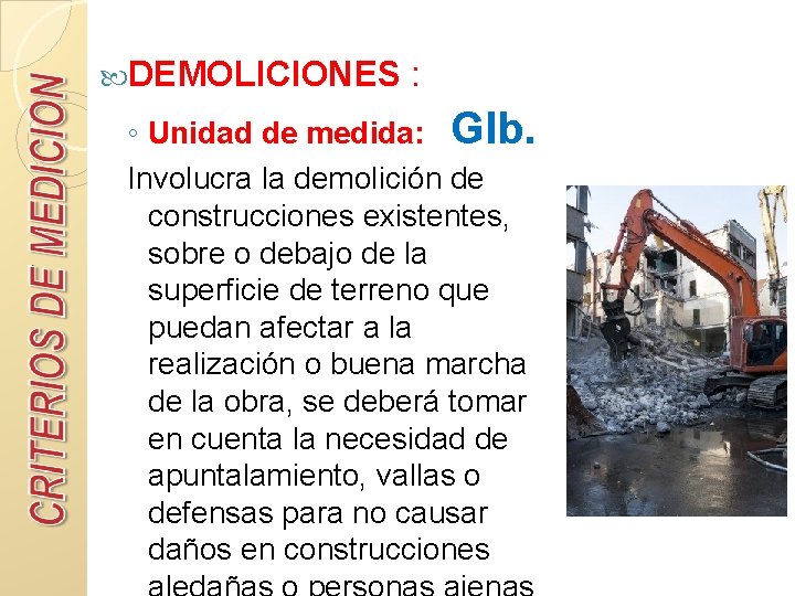  DEMOLICIONES : ◦ Unidad de medida: Glb. Involucra la demolición de construcciones existentes,