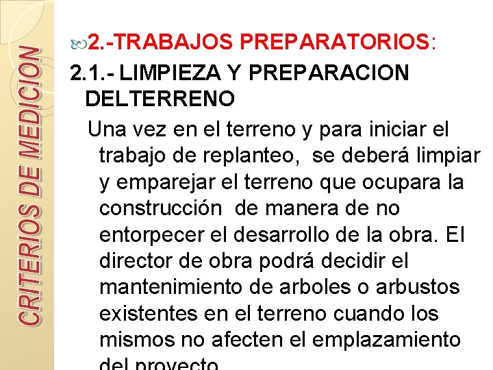  2. -TRABAJOS PREPARATORIOS: 2. 1. - LIMPIEZA Y PREPARACION DELTERRENO Una vez en