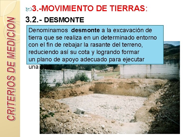  3. -MOVIMIENTO DE TIERRAS: 3. 2. - DESMONTE Denominamos desmonte a la excavación