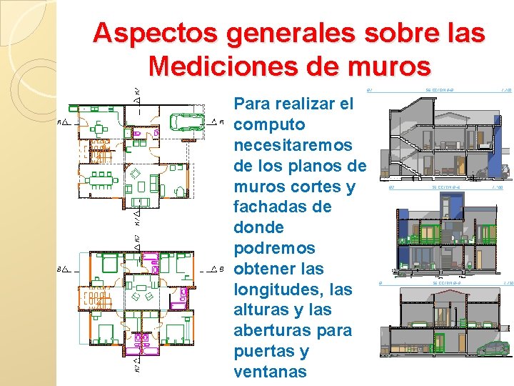 Aspectos generales sobre las Mediciones de muros Para realizar el computo necesitaremos de los