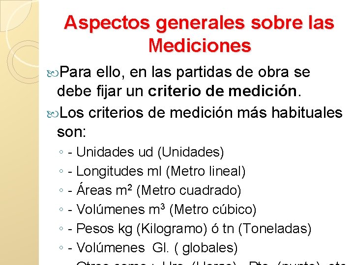 Aspectos generales sobre las Mediciones Para ello, en las partidas de obra se debe