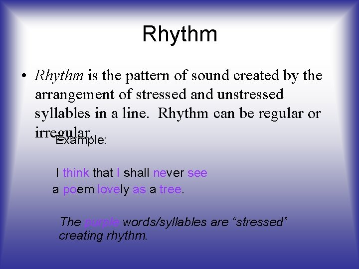 Rhythm • Rhythm is the pattern of sound created by the arrangement of stressed Rhythm • Rhythm is the pattern of sound created by the arrangement of stressed