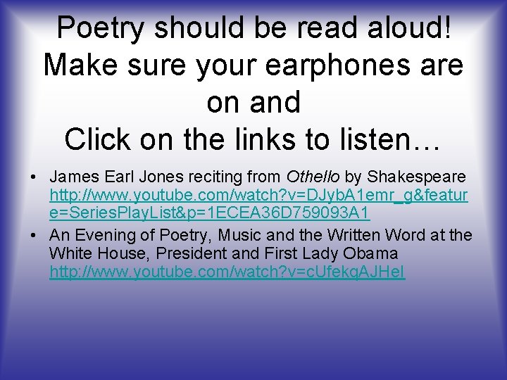Poetry should be read aloud! Make sure your earphones are on and Click on Poetry should be read aloud! Make sure your earphones are on and Click on