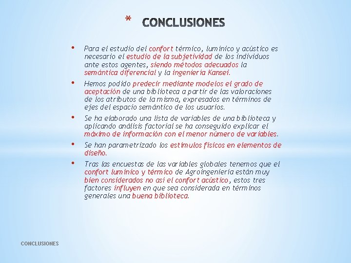 * • • • CONCLUSIONES Para el estudio del confort térmico, lumínico y acústico