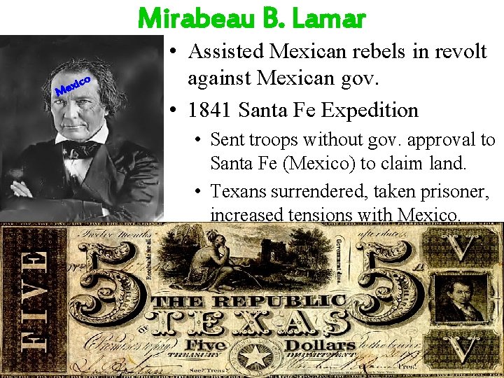 Mirabeau B. Lamar xico e M • Assisted Mexican rebels in revolt against Mexican