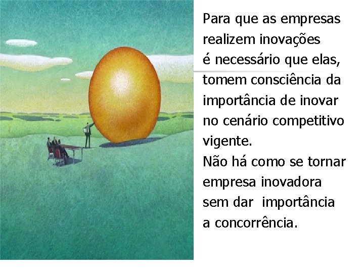 Para que as empresas realizem inovações é necessário que elas, tomem consciência da importância