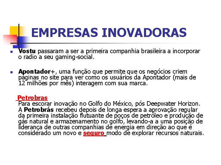  EMPRESAS INOVADORAS n n Vostu passaram a ser a primeira companhia brasileira a