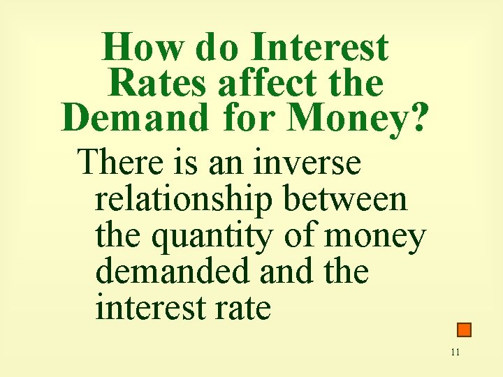 How do Interest Rates affect the Demand for Money? There is an inverse relationship