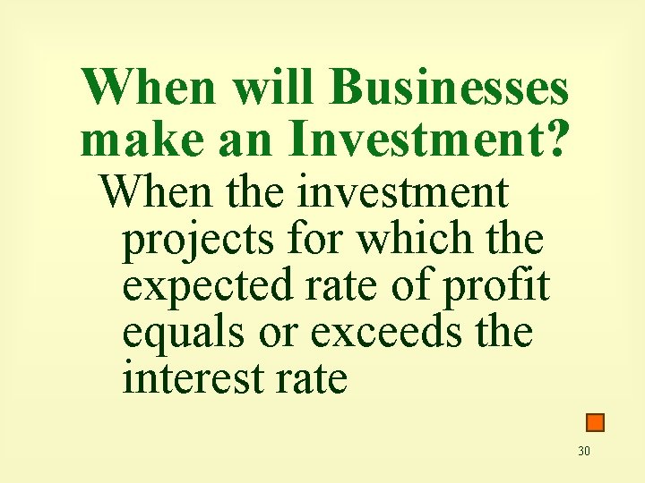 When will Businesses make an Investment? When the investment projects for which the expected