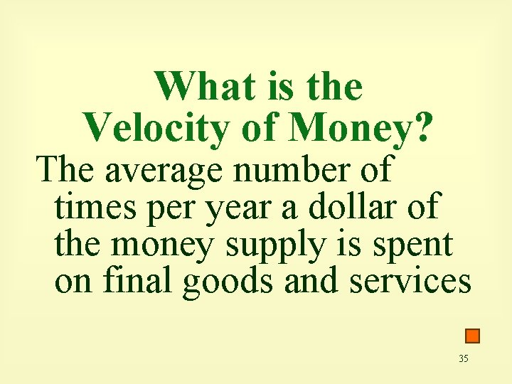 What is the Velocity of Money? The average number of times per year a