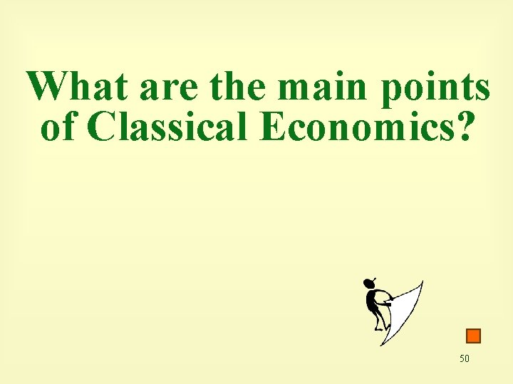 What are the main points of Classical Economics? 50 