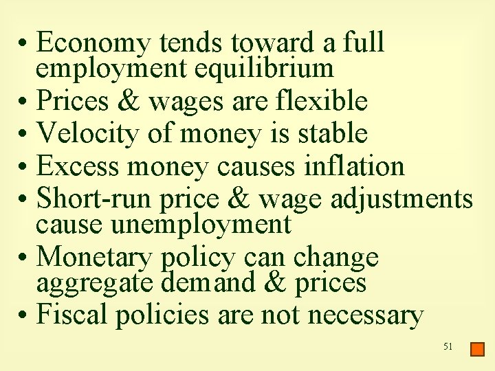  • Economy tends toward a full employment equilibrium • Prices & wages are