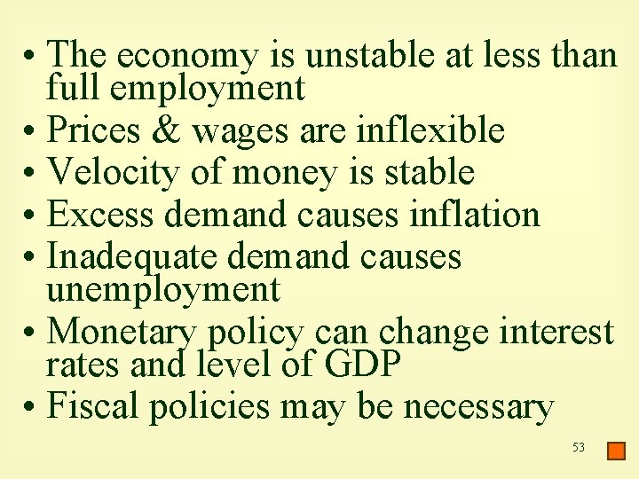  • The economy is unstable at less than full employment • Prices &