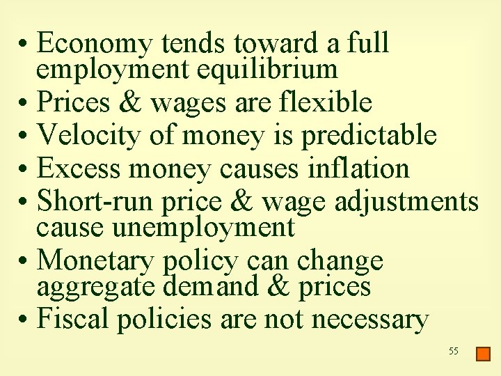  • Economy tends toward a full employment equilibrium • Prices & wages are