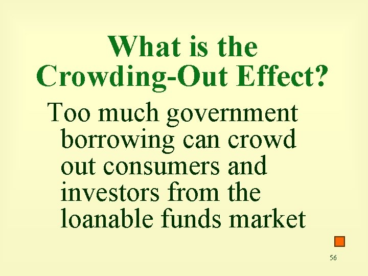 What is the Crowding-Out Effect? Too much government borrowing can crowd out consumers and