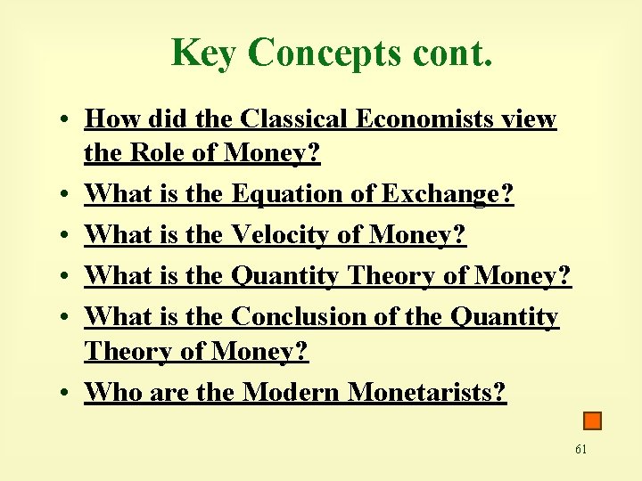 Key Concepts cont. • How did the Classical Economists view the Role of Money?