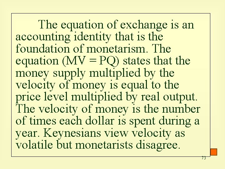 The equation of exchange is an accounting identity that is the foundation of monetarism.