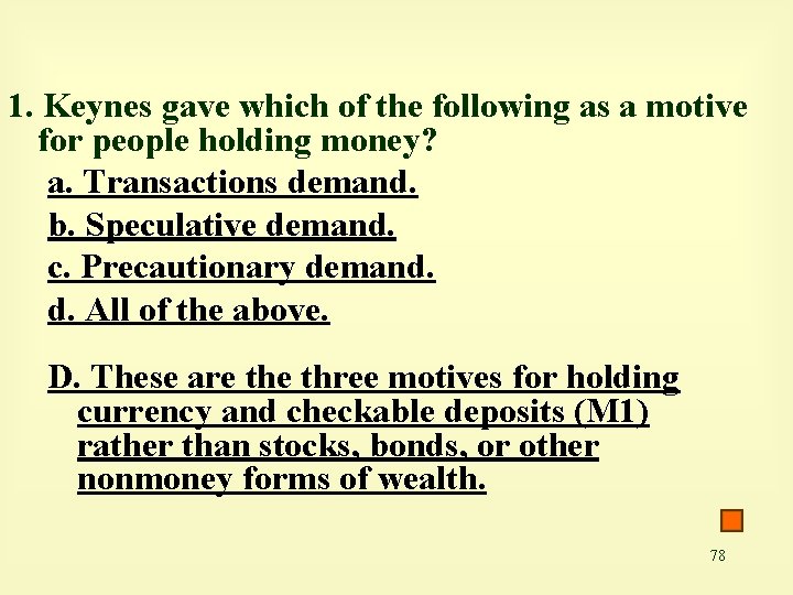 1. Keynes gave which of the following as a motive for people holding money?