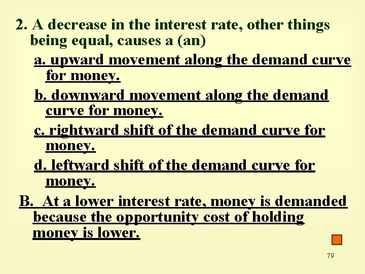 2. A decrease in the interest rate, other things being equal, causes a (an)