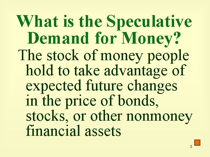 What is the Speculative Demand for Money? The stock of money people hold to