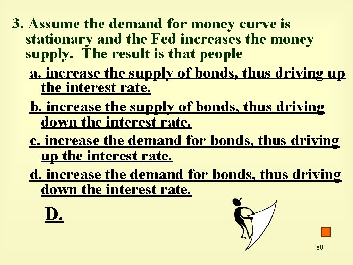 3. Assume the demand for money curve is stationary and the Fed increases the