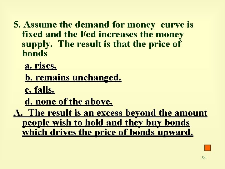 5. Assume the demand for money curve is fixed and the Fed increases the