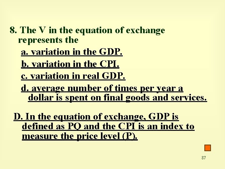 8. The V in the equation of exchange represents the a. variation in the