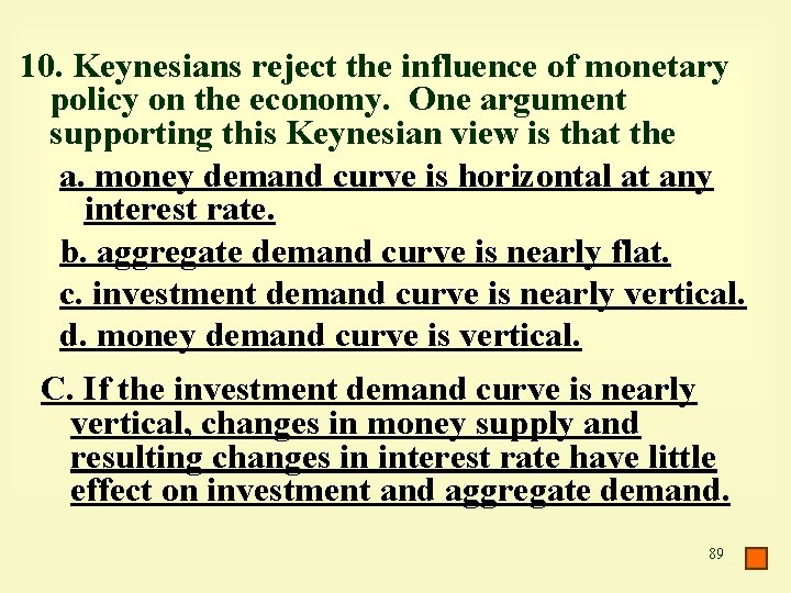 10. Keynesians reject the influence of monetary policy on the economy. One argument supporting