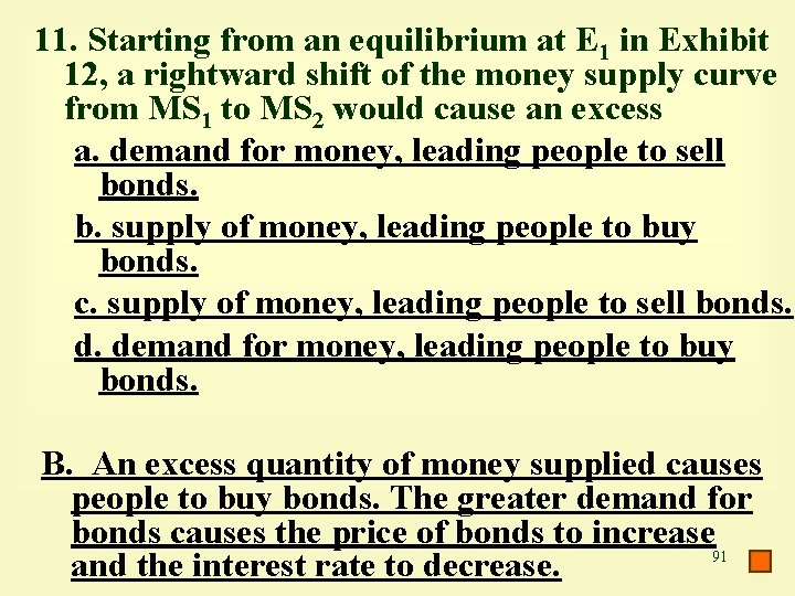 11. Starting from an equilibrium at E 1 in Exhibit 12, a rightward shift