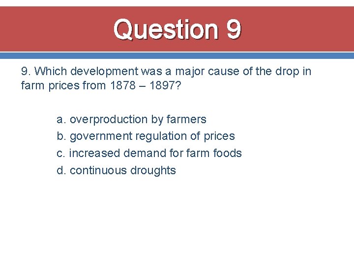 Question 9 9. Which development was a major cause of the drop in farm Question 9 9. Which development was a major cause of the drop in farm